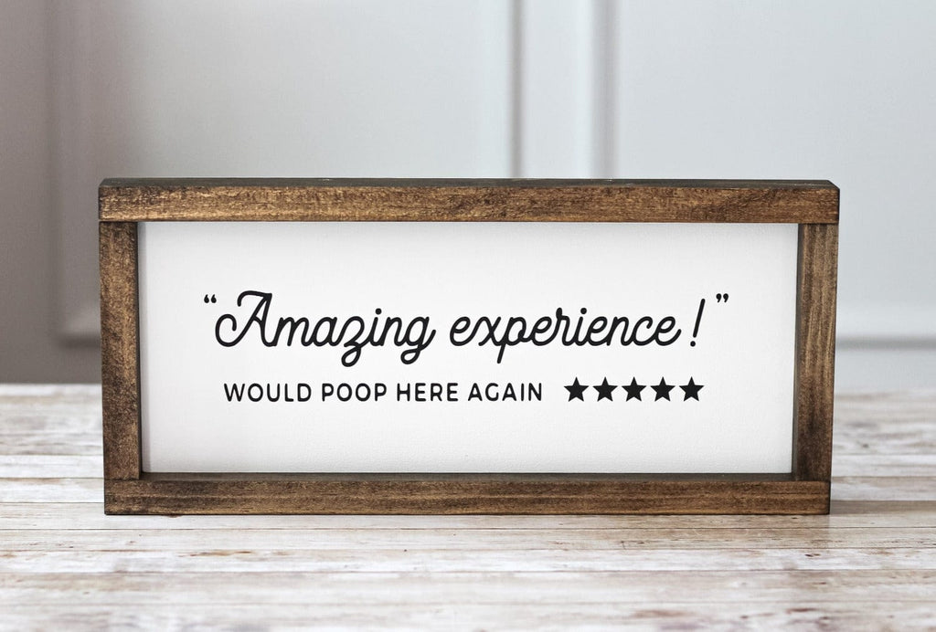 Amazing experience would poop here again bathroom wall sign